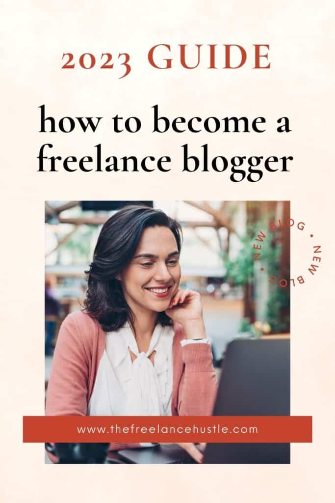 Pin image for post, text reads: 2023 Guide - how to become a freelance blogger
