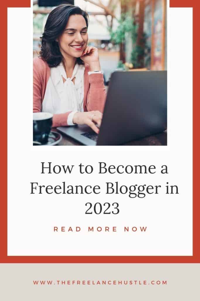 Pin image for post, text reads: how to become a freelance blogger in 2023