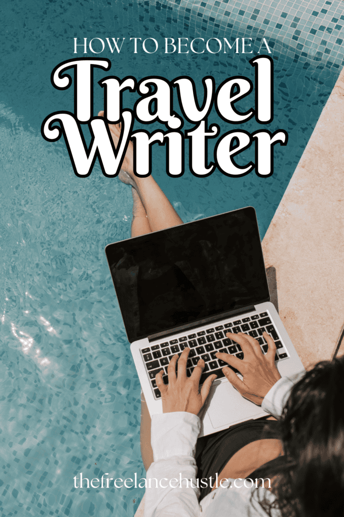 Pin image for "How to Become a Travel Writer" blog post. Features the post title over the image of a woman working poolside with a laptop