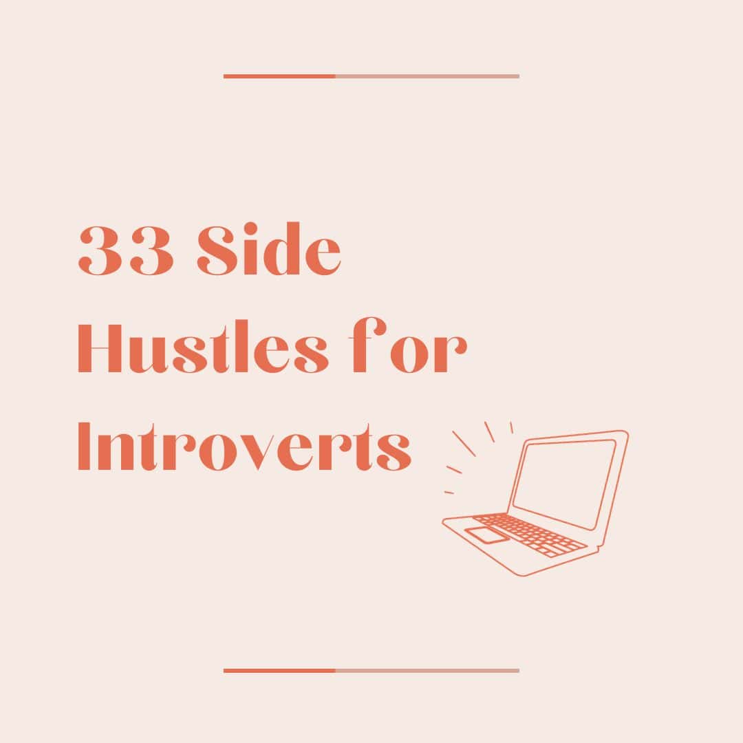 33 Side Hustles for Introverts in 2024 (That PAY WELL!!!)