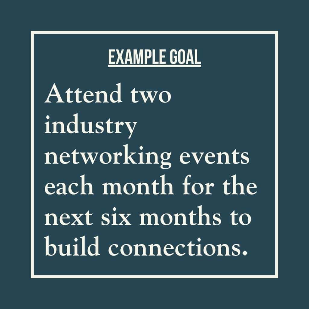 Example goal reads: Attend two industry networking events each month for the next six months to build connections.