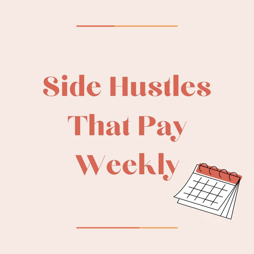 27 Side Hustles That Pay Weekly in 2024