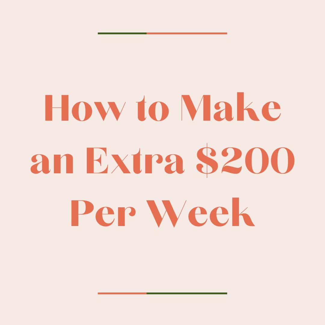 How to Make an Extra $200 a Week: 51 Ideas